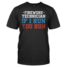Load image into Gallery viewer, Firework Technician - If I Run, You Run - T Shirt - men_black_cfe95887-c47a-440d-91b0-7cafa8a4c769
