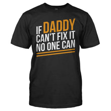 Load image into Gallery viewer, If Daddy Can't Fix It, No One Can - T Shirt - men_black_e346282d-9314-4997-b5ed-de229a86a43d