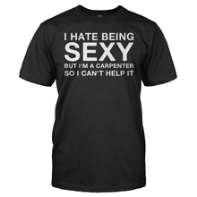 Load image into Gallery viewer, I Hate Being Sexy But I'm a Carpenter - T Shirt - men_black_e5d49c74-7659-495f-a946-ffa34827ac34