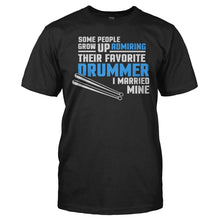 Load image into Gallery viewer, I Married My Favorite Drummer - T Shirt - men_black_e7a06898-ec5a-4ed9-aecf-4f8d3ef4c5f6