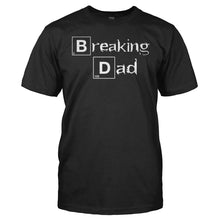Load image into Gallery viewer, Breaking Dad - T Shirt - men_black_ef10010b-0518-42dc-9fe8-d12172f63570