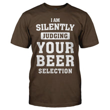 Load image into Gallery viewer, I Am Silently Judging Your Beer Selection - T Shirt - men_brown