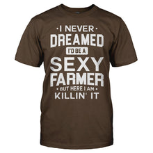 Load image into Gallery viewer, I Never Dreamed I'd Be a Sexy Farmer But Here I Am Killin' It - T Shirt - men_brown_693612b4-a95f-449f-a2e7-72cb76f8f36e