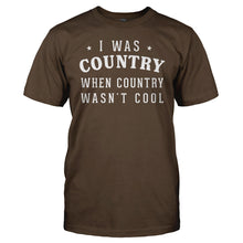 Load image into Gallery viewer, I Was Country When Country Wasn't Cool - T Shirt - men_brown_7d042075-9cae-485f-8cd6-3f80455357cb