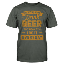 Load image into Gallery viewer, I Don't Always Drink Beer, But When I Do, I Do It Everyday - T Shirt - men_charcoal_7940c7c9-f1e3-432c-9bc2-0945152ec03a