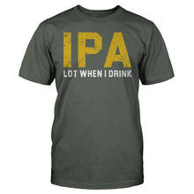 Load image into Gallery viewer, IPA Lot When I Drink - T Shirt - men_charcoal_e3760748-3466-4f9e-adca-8a76da7e337a