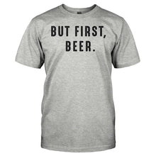 Load image into Gallery viewer, But First, Beer. - T Shirt - men_heather_5fc80814-9b6c-4cac-9efe-4899d393f76d