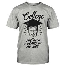 Load image into Gallery viewer, College. The Best 7 Years Of My Life. - T Shirt - men_heathergrey_15f32a45-eed2-405c-aa26-c0f9271ba479