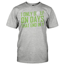 Load image into Gallery viewer, I Only Golf On Days That End In Y - T Shirt - men_heathergrey_6248617d-72fd-46c3-802e-81b3851e1d90