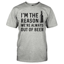 Load image into Gallery viewer, I'm The Reason We're Always Out Of Beer - T Shirt - men_heathergrey_89608d98-2902-4cd0-85cc-618e52d85e60