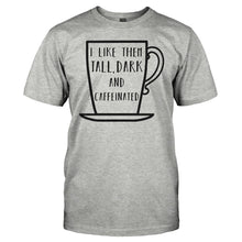 Load image into Gallery viewer, I Like Them Tall, Dark And Caffeinated - T Shirt - men_heathergrey_b7e6a353-3342-4573-b4ee-81aa591c6c37