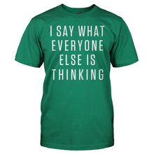 Load image into Gallery viewer, I Say What Everyone Else Is Thinking - T Shirt - men_kellygreen_105e67af-b0d5-4f9e-9098-54d6f17c284d
