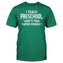 Load image into Gallery viewer, I Teach Preschool What's Your Super Power - T Shirt - men_kellygreen_60e36f27-f73d-4ef2-9c6b-a724aa17cbfa