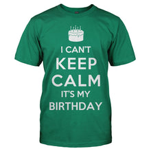 Load image into Gallery viewer, I Can't Keep Calm, It's My Birthday - T Shirt - men_kellygreen_8cd4d8fb-33a6-4ded-9809-7ff68851645f
