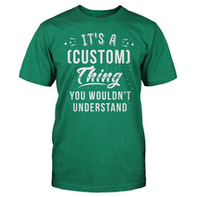 Load image into Gallery viewer, It's A (Custom) Thing, You Wouldn't Understand - Version 2 - Personalized - T Shirt - men_kellygreen_c318d331-9765-4342-a544-99f1af5c4cab