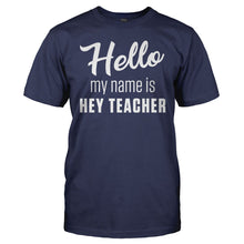 Load image into Gallery viewer, Hello My Name Is Hey Teacher - T Shirt - men_navy_14af1834-420b-43dc-b3ac-8b9a4ecb7166