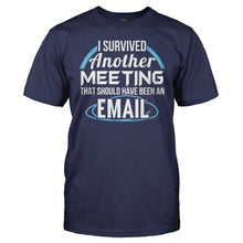 Load image into Gallery viewer, I Survived A Meeting That Should Have Been An Email - T Shirt - men_navy_14e49511-7d11-4960-9252-b92734bb5bec