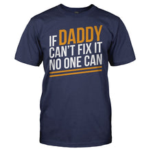 Load image into Gallery viewer, If Daddy Can't Fix It, No One Can - T Shirt - men_navy_1f274c25-5b29-4c24-833e-25904d0f2a13