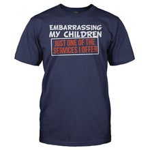Load image into Gallery viewer, Embarrassing My Children, Just One Of My Services - T Shirt - men_navy_25e27444-758a-45af-b614-021814165f60