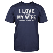 Load image into Gallery viewer, I Love It When My Wife Lets Me Go Hunting - T Shirt - men_navy_3c54a94a-cb88-41a7-809e-86b5296a7c34