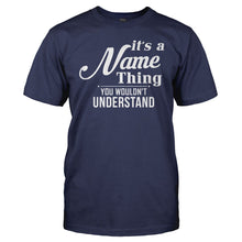 Load image into Gallery viewer, It's A (Your Name) Thing, You Wouldn't Understand - Personalized - T Shirt - men_navy_53a71b9c-b8e8-4c23-ab27-bf3d4807c0f1