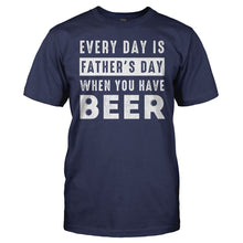 Load image into Gallery viewer, Every Day Is Father's Day When You Have Beer - T Shirt - men_navy_58d7efd2-2cf0-4b8f-b337-1bc12196127e