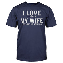 Load image into Gallery viewer, I Love It When My Wife Lets Me Go Golfing - T Shirt - men_navy_5da403fd-77e3-4f34-9ef3-ba1d7ffbe894