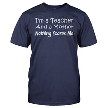 Load image into Gallery viewer, I'm A Teacher and a Mother. Nothing Scares Me. - T Shirt - men_navy_673166c6-d043-4945-951c-b3cbd4bba5ef