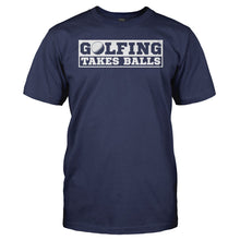 Load image into Gallery viewer, Golfing Takes Balls - T Shirt - men_navy_67b91781-62ce-454c-b4ad-cdfc96091e2a