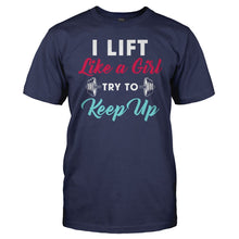 Load image into Gallery viewer, I Lift Like A Girl, Try To Keep Up - T Shirt - men_navy_6d67d7a3-a0cc-4cc4-92c5-e737670e6b65