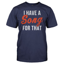 Load image into Gallery viewer, I Have a Song for That - T Shirt - men_navy_760d93dd-02d4-47a5-a6ab-0edfb01bb094