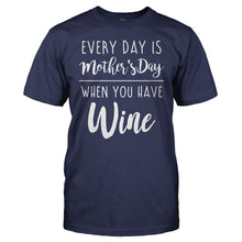 Load image into Gallery viewer, Every Day Is Mother's Day When You Have Wine - T Shirt - men_navy_775a8402-cefc-42ad-99bd-635f0c5f6b50