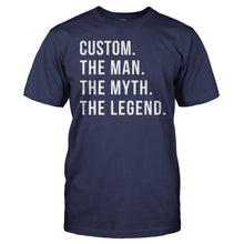 Load image into Gallery viewer, (Your Name). The Man. The Myth. The Legend. - Personalized - T Shirt - men_navy_77bb9a82-8cf6-4478-b27f-eb21e6ca2ce4