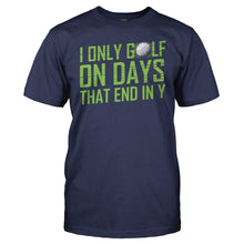 Load image into Gallery viewer, I Only Golf On Days That End In Y - T Shirt - men_navy_7a35f393-67d4-4ec7-8eeb-d205acdf4a5f