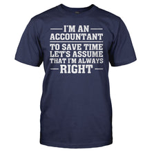 Load image into Gallery viewer, I'm An Accountant. I'm Always Right - T Shirt - men_navy_7cf42bb7-8bb5-4b9a-bf50-fa752227ee0e