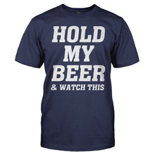 Load image into Gallery viewer, Hold My Beer And Watch This - T Shirt - men_navy_82d2b1a2-9cef-4bd4-ac62-b8af339a44bb
