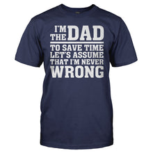 Load image into Gallery viewer, I'm The Dad Therefore I'm Never Wrong - T Shirt - men_navy_9c5af0a2-9901-4db7-83dd-d62d81da0f0c