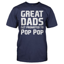 Load image into Gallery viewer, Great Dads Get Promoted To Pop Pop - T Shirt - men_navy_b5ff3edd-b46b-428b-a36a-64d5a935d67a