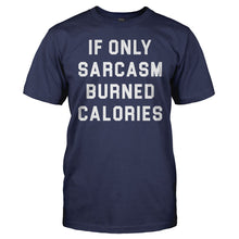 Load image into Gallery viewer, If Only Sarcasm Burned Calories - T Shirt - men_navy_b8f20db7-27fb-4a56-9612-e43537f43867
