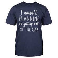 Load image into Gallery viewer, I Wasn't Planning On Getting Out Of The Car - T Shirt - men_navy_b930d937-ec74-4aa2-83c9-d44cfb239f04