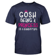 Load image into Gallery viewer, Gosh, Being A Princess Is Exhausting - T Shirt - men_navy_b9df2ce1-2a05-4cf7-bed1-9abccec5f9d0