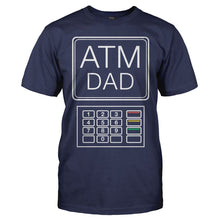 Load image into Gallery viewer, ATM Dad - T Shirt - men_navy_c539c552-b2fd-4af2-9f07-df69a9982ed2