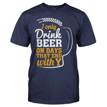 Load image into Gallery viewer, I Only Drink Beer On Days That End With Y - T Shirt - men_navy_c59b2c05-47f2-46e0-88b2-bd1682d77d68