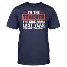 Load image into Gallery viewer, I'm The Teacher The Kids From Last Year Warned You About - T Shirt - men_navy_c8479293-1f3d-44a1-a8f6-57ccddc7668f