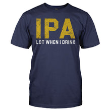 Load image into Gallery viewer, IPA Lot When I Drink - T Shirt - men_navy_d2f629b6-ae6f-4d17-9abe-8d55cafd0751