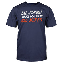 Load image into Gallery viewer, Dad Jokes? I Think You Mean Rad Jokes - T Shirt - men_navy_da9866ff-941d-4cac-beba-28141bde4b09