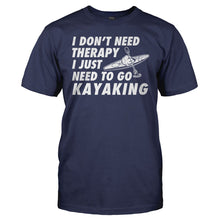 Load image into Gallery viewer, I Don't Need Therapy, I Just Need To Go Kayaking - T Shirt - men_navy_dc5fba6c-0daa-4359-b51f-226b0b56775d