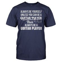 Load image into Gallery viewer, Always Be The Guitar Player - T Shirt - men_navy_decd45c8-a70d-4a23-8e68-64fc54aa4bb5