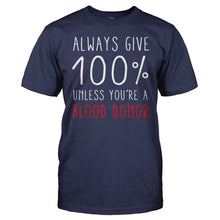Load image into Gallery viewer, Always Give 100%. Unless You're A Blood Donor. - T Shirt - men_navy_defe8a95-d060-4c7b-bc1c-dce26c1f2836