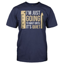 Load image into Gallery viewer, I'm Just Going To Wait Until It's Quiet - T Shirt - men_navy_df8cdd29-a99c-4dcc-ac59-1866e18553c1